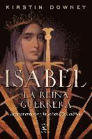 bokomslag Isabel, la reina guerrera : la facinante historia de Isabel la Católica