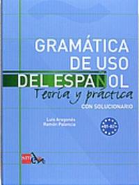 bokomslag Gramatica De USO Del Espanol - Teoria Y Practica: Gramatica De USO Del Espanol + Soluciones - Level B1-B2