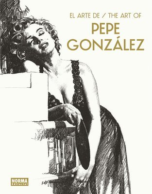 PEPE GONZALEZ, Pepe Gonzalez - ART OF PEPE GONZALEZ, Inbunden