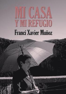 Francí Xavier Muñoz Sánchez - Mi casa y mi refugio. Poemas escogidos, Häftad. Tillgänglighet: Lägg i varukorg