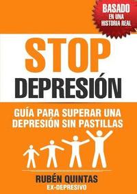bokomslag Stop Depresion. Guia Para Superar Una Depresion Sin Tomar Pastillas. Basado En Una Historia Real