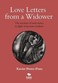 bokomslag Love Letters from a Widower. the Mystery of Soul Mates in Light of Ancient Wisdom