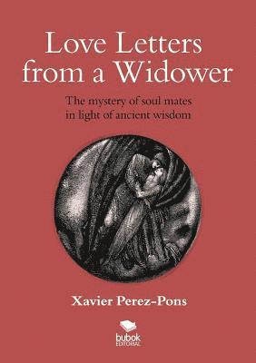 Love Letters from a Widower. the Mystery of Soul Mates in Light of Ancient Wisdom 1