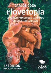 bokomslag #lovetopía: EL NUEVO MUNDO QUE LLEVAMOS EN NUESTRO CORAZÓN (4a Edición)