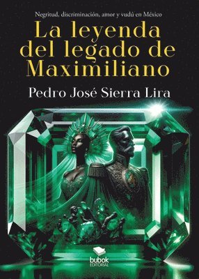 Pedro José Sierra Lira - La leyenda del legado de Maximiliano, Häftad