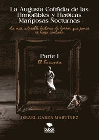 bokomslag La Augusta Cofradía de las Honorables y Heroicas Mariposas Nocturnas - Primera parte