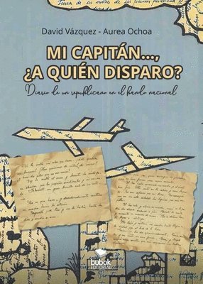 bokomslag Mi capitán... ¿a quién disparo?