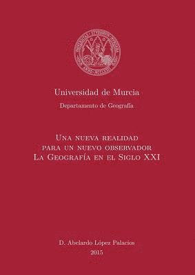 Una Nueva Realidad para un Nuevo Observador. La Geografia en el S. XXI 1