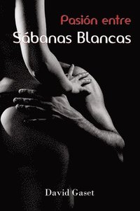 bokomslag Pasión entre Sábanas Blancas