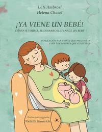 bokomslag !YA VIENE UN BEBE! Como se forma, se desarrolla y nace un bebe. Explicacion para ninos que preguntan, guia para padres que responden (Version para Espana)