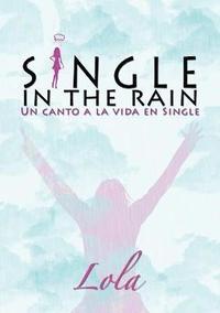 bokomslag Single in the rain (Un canto a la vida en single)