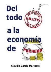 bokomslag Del todo gratis a la economia de puchero