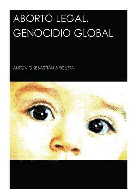 Aborto Legal, Genocidio Global 1