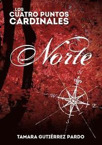 bokomslag Los Cuatro Puntos Cardinales. Norte (1a novela de la saga)