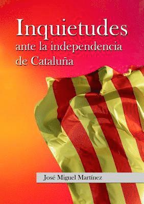 bokomslag Inquietudes ante la independencia de Cataluna