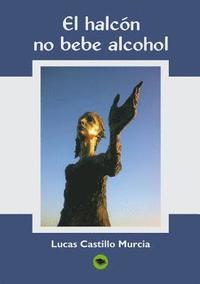 bokomslag El Halcón, No Bebe Alcohol