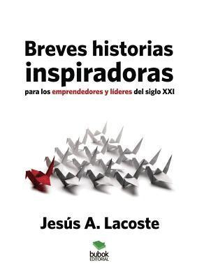 bokomslag Breves historias inspiradoras para los emprendedores y líderes del siglo XXI
