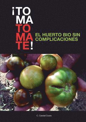 TOMA TOMATE! EL HUERTO BIO SIN COMPLICACIONES (papel) 1