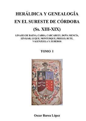 Oscar López Barea, Oscar Lopez Barea, OSCAR LÓPEZ BAREA - HERÁLDICA Y GENEALOGÍA EN EL SURESTE DE CÓRDOBA (Ss. XIII-XIX). LINAJES DE BAENA, CABRA, CARCABUEY, DOÑA MENCÍA, IZNÁJAR, LUQUE, MONTURQUE, PRIEGO, RUTE, VALENZUELA Y ZUHEROS, Häftad