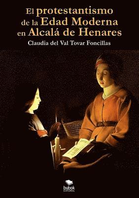 bokomslag El protestantismo de la Edad Moderna en Alcal de Henares