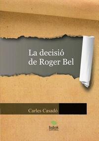 bokomslag La decisió de Roger Bel
