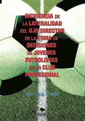 bokomslag Incidencia de la Lateralidad del Ojo Director En La Toma de Decisiones de Jóvenes Futbolistas de Un Club Profesional