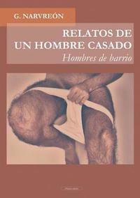 bokomslag RELATOS DE UN HOMBRE CASADO - Hombres de barrio -