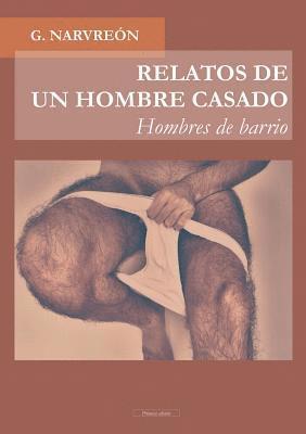 bokomslag RELATOS DE UN HOMBRE CASADO - Hombres de barrio -