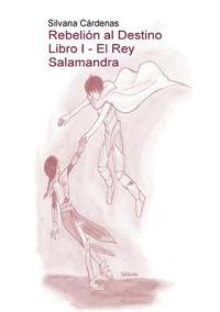 bokomslag Rebelión al Destino Libro I - El Rey Salamandra