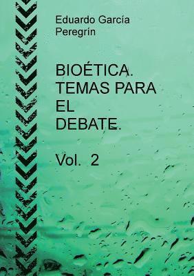 BIOETICA. TEMAS PARA EL DEBATE. Vol. 2 1