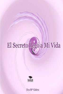 bokomslag El Secreto llegó a Mi Vida