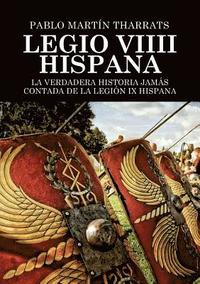 bokomslag Legio VIIII Hispana La verdadera historia jams contada de la Legin IX Hispana