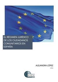 bokomslag El Regimen Juridico de Los Ciudadanos Comunitarios En Espana