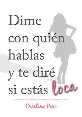 bokomslag Dime con quién hablas y te diré si estás loca