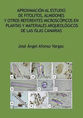 bokomslag Aproximacin al estudio de fitolitos, almidones y otros referentes microscpicos en plantas y materiales arqueolgicos de las Islas Canarias