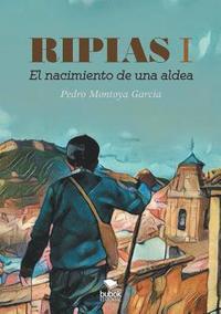 bokomslag Ripias. El Nacimiento de una aldea. Parte I
