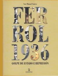 bokomslag Ferrol 1936: Golpe de Estado e represión