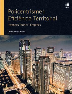 Policentrisme i Eficiència Territorial: Avenços Teòrics i Empírics 1