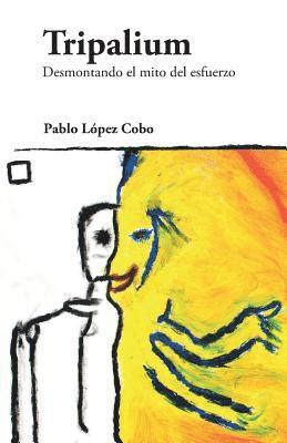 Pablo Lopez Cobo - Tripalium: Desmontando el mito del esfuerzo, Häftad