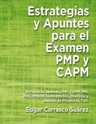Estrategias y Apuntes Para El Examen PMP y CAPM: Estrategias, apuntes, PMP, CAPM, PMI, PDU, PMBOK Sexta Edición, Dirección y Gestión de Proyectos, Tip 1
