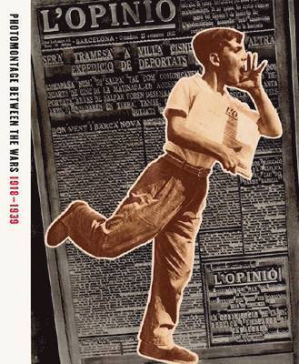 Adrian Sudhalter, Deborah Roldan - Photomontage Between the Wars 1918-1939, Häftad