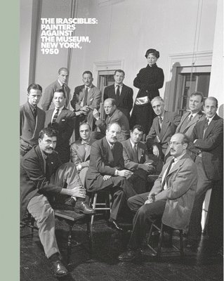 bokomslag Irascibles: Painters Against the Museum (New York, 1950)