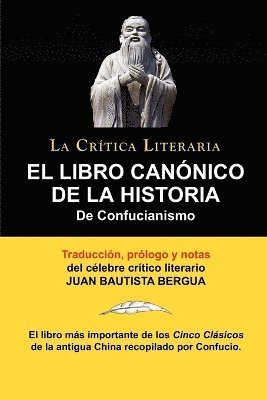 bokomslag El Libro Canonico de La Historia de Confucianismo. Confucio. Traducido, Prologado y Anotado Por Juan Bautista Bergua.
