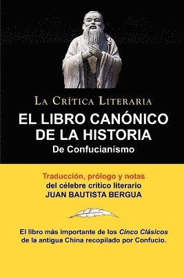 Libro Canonico de La Historia de Confucianismo. Confucio. Traducido, Prologado y Anotado Por Juan Bautista Bergua.