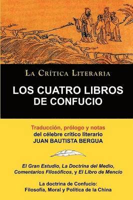 bokomslag Los Cuatro Libros de Confucio, Confucio y Mencio, Coleccion La Critica Literaria Por El Celebre Critico Literario Juan Bautista Bergua, Ediciones Iber