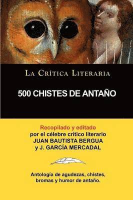 500 Chistes de Antano, Coleccion La Critica Literaria Por El Celebre Critico Literario Juan Bautista Bergua, Ediciones Ibericas 1