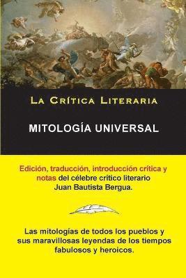 Mitologia Universal, Juan Bautista Bergua; Coleccion La Critica Literaria por el celebre critico literario Juan Bautista Bergua, Ediciones Ibericas 1