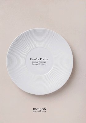 Ramón Freixa, Ramon Freixa - Cooking Happiness, Inbunden