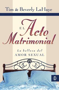 bokomslag El Acto Matrimonial: La Belleza del Amor Sexual = Act of Marriage