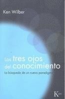 Los tres ojos del conocimiento : la búsqueda de un nuevo paradigma